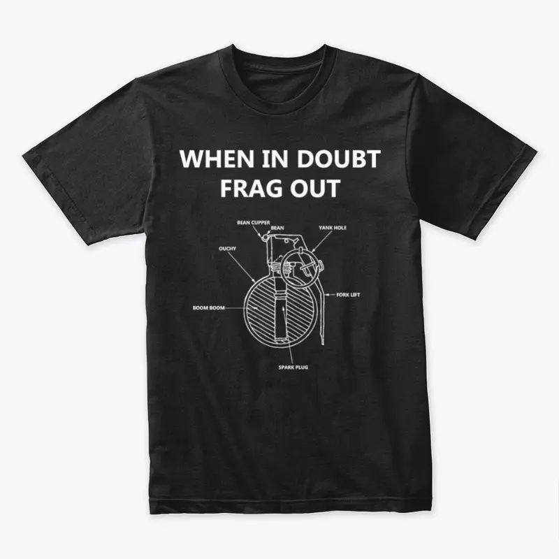 When In Doubt, Frag Out