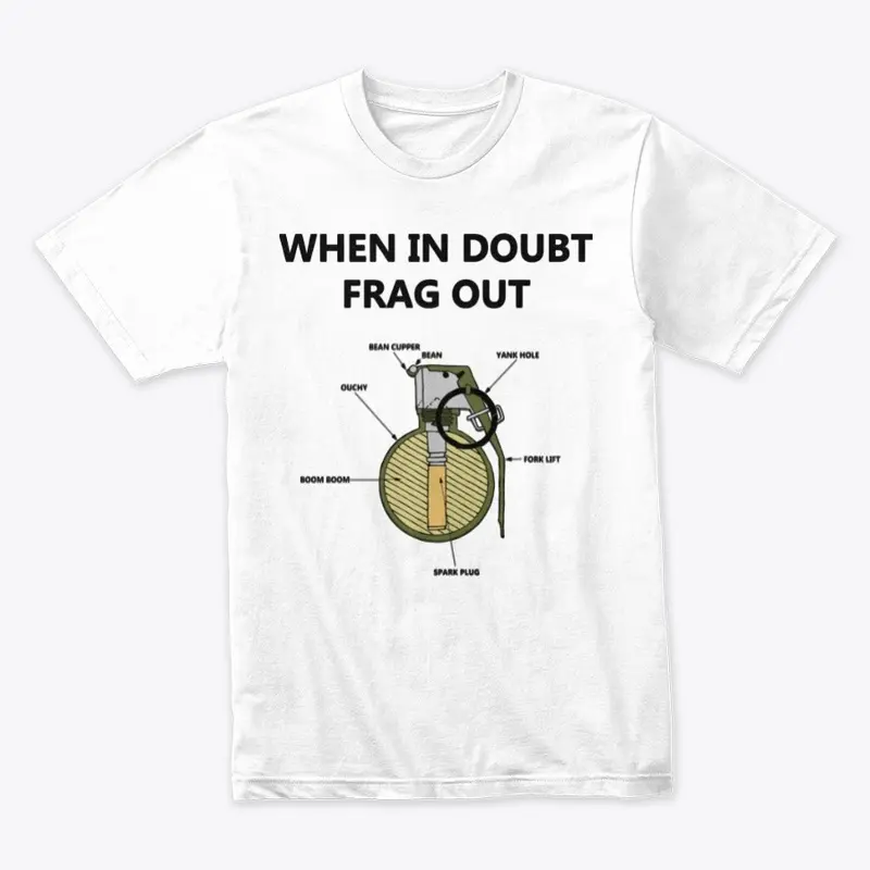 When In Doubt, Frag Out